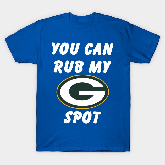 Green bay packers you can rub my spot T-Shirt by gleaming slide